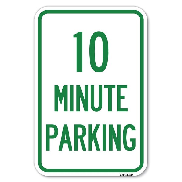 10 Minute Parking Heavy-Gauge Aluminum Sign, 12" x 18", A-1218-24645